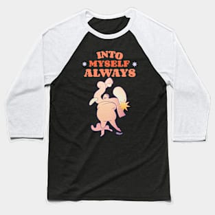 into myself always Baseball T-Shirt